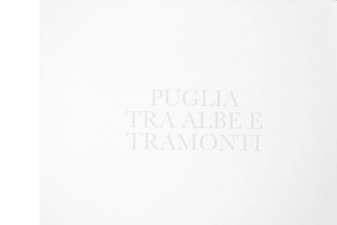 Puglia. Tra albe e tramonti (Second Printing)