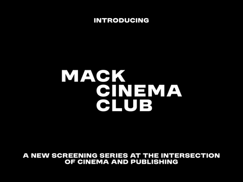 Announcing MACK Cinema Club