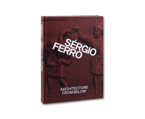 Architecture from Below: An Anthology - MACK