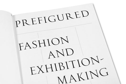 Prefigured: Fashion and Exhibition-Making