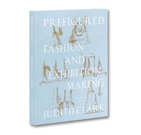 Prefigured: Fashion and Exhibition-Making