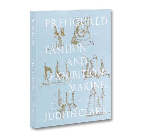 Cover of the book "Prefigured: Fashion and Exhibition-Making" by SPBH Editions, showcasing a contemporary design with bold typography.