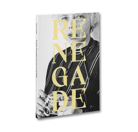 Renegade: Photography in the Life of Lisette Model