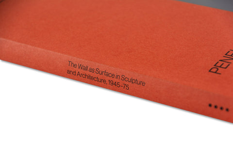 The Pliable Plane: The Wall as Surface in Sculpture and Architecture, 1945–75