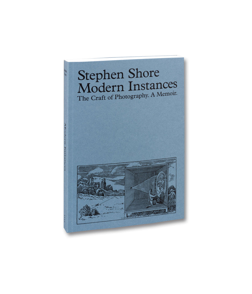 Modern Instances: The Craft of Photography (Expanded Edition) <br> Stephen Shore