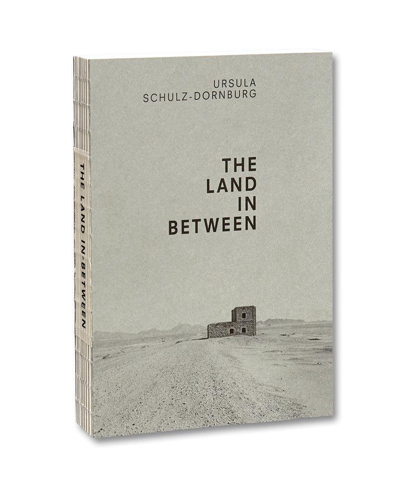 The Land in Between <br> Ursula Schulz-Dornburg - MACK